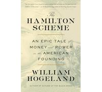 The Hamilton Scheme: An Epic Tale of Money and Power in the American Founding