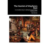 The Hamlet of Wayfarers Rest: A complete drop in setting for any Fantasy Tabletop RPG