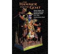 The Hammer and the Goat: Garwa Nakpo - the Ancient Blacksmith Spirit from Tibet