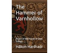 The Hammer of Varnhollow: Book I of the House of Seax Trilogy (The War for the Adamite Throne First Age)