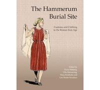 The Hammerum Burial Site: Customs and Clothing in Roman Iron Age: 103 (Jutland Archaeological Society Publications)