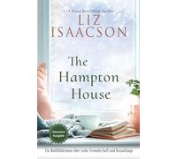 The Hampton House: Ein Wohlfühlroman über Liebe, Freundschaft und Neuanfänge (Herzenshäuser an der Küste)