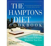 The Hamptons Diet Cookbook: Enjoying the Hamptons Lifestyle Wherever You Live