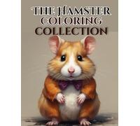 The Hamster Collection: Hamster Coloring Pages for Fun (8.5" x 11" 30 Pages)