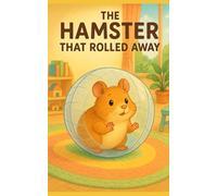 The Hamster that rolled away