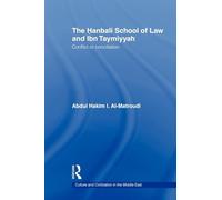 The Hanbali School of Law and Ibn Taymiyyah: Conflict or Conciliation (Culture and Civilization in the Middle East)