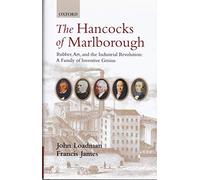 The Hancocks of Marlborough: Rubber, Art and the Industrial Revolution - A Family of Inventive Genius