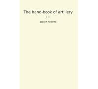 The hand-book of artillery (Classic Books)