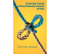 The Hand Book of Spiritual and Physical Relationship Construction and Repair – AuthorHouse