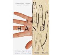 The Hand: How Its Use Shapes the Brain, Language, and Human Culture