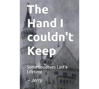 The Hand I couldn't Keep: Some Goodbyes Last a Lifetime