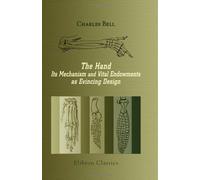 The Hand, Its Mechanism and Vital Endowments as Evincing Design