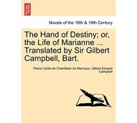 The Hand of Destiny; Or, the Life of Marianne ... Translated by Sir Gilbert Campbell, Bart.