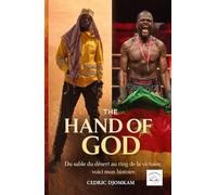THE HAND OF GOD: Du sable du désert au ring de la victoire : voici mon histoire