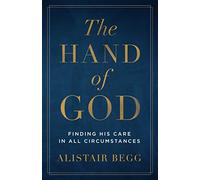 The Hand of God: Finding His Care in All Circumstances