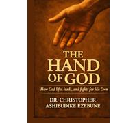 The Hand of God: How God leads, lifts and fights for His own