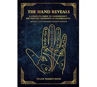 The Hand Reveals: A Complete Guide to Cheiromancy the Western Tradition of Handreading - Revised and Expanded Fourth Edition