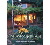 The Hand-Sculpted House: A Philosophical and Practical Guide to Building a Cob Cottage: A Practical Guide to Building a Cob Cottage (The Real Goods ... Guide to Building a Cob Cottage: 10