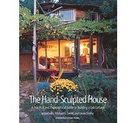 The Hand-Sculpted House: A Philosophical and Practical Guide to Building a Cob Cottage: A Practical Guide to Building a Cob Cottage (The Real Goods Solar Living Book): 10 by Ianto Evans, Michael G. Smith, Linda Smiley Published by Chelsea Green Publishing Co (1990)