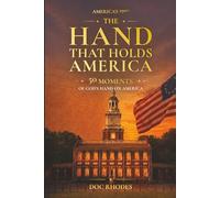 THE HAND THAT HOLDS AMERICA: 50 Moments of God’s Hand on America