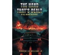 THE HAND THAT’S DEALT: BY ALL MEANS NECESSARY