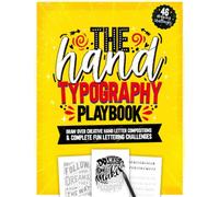 The Hand Typography Playbook: Draw Over Creative Hand Letter Compositions & Complete Fun Lettering Challenges