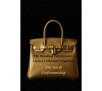 The Handbag Connoisseur , Luxury Collection Journal and organizer: The Art of Craftsmanship