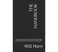 THE HANDBOOK: A Quick Conversation Guide to What the Bible Does and Does Not Say About Homosexuality