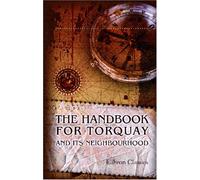 The Handbook for Torquay and Its Neighbourhood: With the Natural History of the District