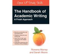 The Handbook of Academic Writing: A Fresh Approach: Written by Rowena Murray, 2006 Edition, Publisher: Open University Press [Paperback]
