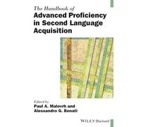 The Handbook of Advanced Proficiency in Second Language Acquisition (Blackwell Handbooks in Linguistics)