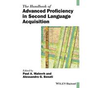 The Handbook of Advanced Proficiency in Second Language Acquisition (Blackwell Handbooks in Linguistics)
