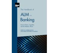 The Handbook of ALM in Banking: Interest Rates, Liquidity and the Balance Sheet