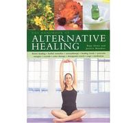 The Handbook of Alternative Healing