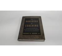 The Handbook of Coaching: A Comprehensive Resource Guide for Managers, Executives, Consultants, and Human Resource Professionals: A Resource Guide to ... Coaching with Individuals and Organisations