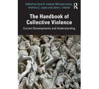 The Handbook of Collective Violence : Current Developments and Understanding