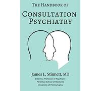 The Handbook of Consultation Psychiatry: A Roadmap to Psychiatry in the General Hospital
