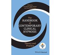 The Handbook of Contemporary Clinical Hypnosis: Theory and Practice
