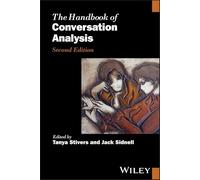 The Handbook of Conversation Analysis (Wiley Handbooks in Linguistics)