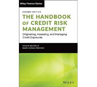 The Handbook of Credit Risk Management: Originating, Assessing, and Managing Credit Exposures (Wiley Finance)