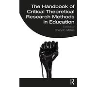 The Handbook of Critical Theoretical Research Methods in Education