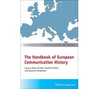 The Handbook of European Communication History (Handbooks in Communication and Media)