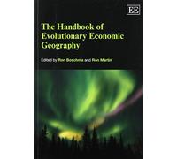 The Handbook of Evolutionary Economic Geography (Elgar Original Reference) by Ron Boschma, Ron Martin (2012) Paperback