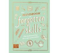 The Handbook of Forgotten Skills: Old fashioned fun for a new generation | 2023