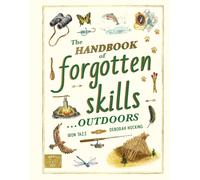 The Handbook of Forgotten Skills… Outdoors