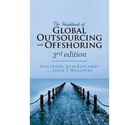 The Handbook of Global Outsourcing and Offshoring, 3rd Edition: The Definitive Guide to Strategy and Operations