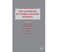 The Handbook of Global Shadow Banking, Volume I: From Policy to Regulation