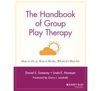 The Handbook of Group Play Therapy: How to Do It, How It Works, Whom It's Best For
