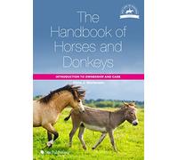 The Handbook of Horses and Donkeys: Introduction to Ownership and Care (Horse Riding and Management)