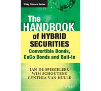 The Handbook of Hybrid Securities: Convertible Bonds, CoCo Bonds, and Bail-In (The Wiley Finance Series)